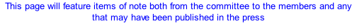This page will feature items of note both from the committee to the members and any that may have been published in the press